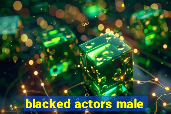 blacked actors male